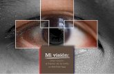 Mi Visión una noción a traves de la lente / My vision a notion through the lens