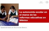 LA AUTONOMÍA ESCOLAR EN EL MARCO DE LAS REFORMAS EDUCATIVAS EN MÉXICO