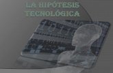 La hipótesis tecnológica