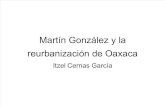 Martín González y La Reurbanización de Oaxaca