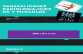 Generalidades Radiologi,Huesos y Musculos