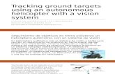 Tracking Ground Targets Using an Autonomous Helicopter With