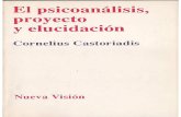 Castoriadis_Psicoanálisis, Proyecto y Elucidación