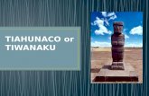 Tiahunaco or Tiwanaku