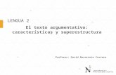 El Texto Argumentativo Características y Superestructura. LENGUA 2