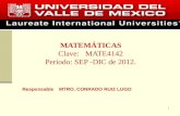 1 Responsable MTRO. CONRADO RUIZ LUGO MATEMÁTICAS Clave: MATE4142 Período: SEP -DIC de 2012.