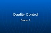 Quality Control Equipo 7. “Servir para trabajar. Trabajar para servir” Quality Control.