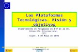 1(11/12/2015) Dpto. Prog. CE () Las Plataformas Tecnológicas. Visión y objetivos Javier García Serrano. Departamento de Programas de.