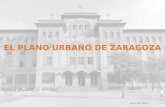 EL PLANO URBANO DE ZARAGOZA Abril de 2015. Situación de Zaragoza Emplazamiento de la ciudad Historia Estructura urbana El plano urbano de Zaragoza.