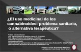 ¿El uso medicinal de los cannabinoides: problema sanitario, o alternativa terapéutica? Prof. Dr. Marcelo Morante Prof. Adjunto Cátedra de Medicina Interna.