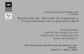 UNIVERSIDAD NACIONAL DEL LITORAL Presentación Capital de riesgo para el desarrollo de empresas de base tecnológica Desarrollo del Mercado de Capitales.