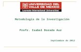 Metodología de la Investigación Profr. Isabel Dorado Auz Septiembre de 2012.