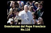 Enseñanzas del Papa Francisco No.116 Enseñanzas del Papa Francisco No.116.