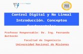Control Digital y No Lineal Introducción. Conceptos Fundamentales Profesor Responsable: Dr. Ing. Fernando Botterón Facultad de Ingeniería Universidad Nacional.