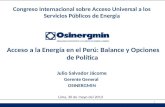 Julio Salvador Jácome Gerente General OSINERGMIN Acceso a la Energía en el Perú: Balance y Opciones de Política Congreso Internacional sobre Acceso Universal.