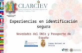 Experiencias en identificación segura Novedades del DNIe y Pasaporte de España Cuerpo Nacional de Policía.