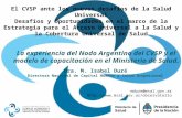 La experiencia del Nodo Argentino del CVSP y el modelo de capacitación en el Ministerio de Salud. El CVSP ante los nuevos desafíos de la Salud Universal.