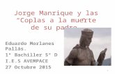 Jorge Manrique y las “Coplas a la muerte de su padre” Eduardo Morlanes Pallás. 1º Bachiller 5º D I.E.S AVEMPACE 27 Octubre 2015 1.