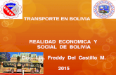 TRANSPORTE EN BOLIVIA REALIDAD ECONOMICA Y SOCIAL DE BOLIVIA Doc. Lic. Freddy Del Castillo M. 2015.