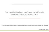 Normatividad en la Construcción de Infraestructura Eléctrica Diciembre 2015 2º seminario de Directores Responsables de Obra (DRO) del estado de Oaxaca.