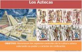 Los Aztecas OBJETIVO: Reconocen los aspectos centrales de la cultura azteca valorando su poder y carácter de civilización Imágenes y textos Museo precolombino,