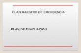 PLAN MAESTRO DE EMERGENCIA PLAN DE EVACUACIÓN. DEFINICIÓN El plan de evacuación es el documento escrito en el que se reúnen los procedimientos y acciones.