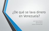 ¿De qué se lava dinero en Venezuela? Javier Ignacio Mayorca @javiermayorca Caracas, noviembre 2015.