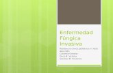 Enfermedad Fúngica Invasiva Residencia clínica pediátrica H. Notti Año 2015 Calvente Gimena Ducó M. Victoria Sanchez M. Florencia.