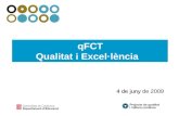 QFCT Qualitat i Excel·lència 4 de juny 4 de juny de 2009.