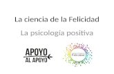 La ciencia de la Felicidad La psicología positiva.