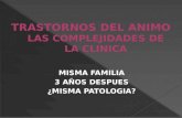 MISMA FAMILIA 3 AÑOS DESPUES ¿MISMA PATOLOGIA ?.  Prof Psiconeuroinmunoendocrinología (UBA- Barcelo)  VicePresidente CAPyN  Miembro Honorífica FLAPNIE,