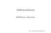 Hidrocarburos Alifáticos: Alcanos Prof. Ing. Patricia Albarracin.