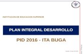 ITA Buga, 2014 PLAN INTEGRAL DESARROLLO PID 2016 - ITA BUGA INSTITUCION DE EDUCACION SUPERIOR Versión 1 Enero 20 2015.