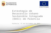 Estrategia de Desarrollo Urbano Sostenible Integrado (DUSI) de Palencia Palencia, 21 de Diciembre de 2015.