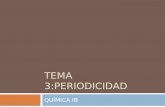 TEMA 3:PERIODICIDAD QUÍMICA IB. Periodicidad El desarrollo de la tabla periódica  Döbereiner: Establece la Ley de las triadas en 1817. Descubre que.