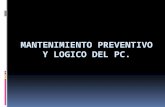 MANTENIMIENTO PREVENTIVO Y LOGICO DEL PC. Definición de mantenimiento preventivo Fases de mantenimiento preventivo Ventajas del Mantenimiento Preventivo.