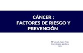 CÁNCER : FACTORES DE RIESGO Y PREVENCIÓN Mª José Juan Fita Oncología Médica IVO.