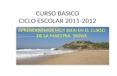 CURSO BASICO CICLO ESCOLAR 2011-2012 APRENDEREMOS MUY BIEN EN EL CURSO DE LA MAESTRA YAINIA.
