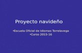 Proyecto navideño Escuela Oficial de Idiomas Torrelavega Curso 2015-16.