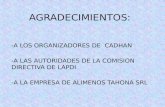 AGRADECIMIENTOS: -A LOS ORGANIZADORES DE CADHAN -A LAS AUTORIDADES DE LA COMISION DIRECTIVA DE LAPDI -A LA EMPRESA DE ALIMENOS TAHONA SRL.