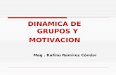 DINAMICA DE GRUPOS Y MOTIVACION Mag. Rufino Ramírez Cóndor.