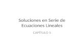 Soluciones en Serie de Ecuaciones Lineales CAPÍTULO 5.