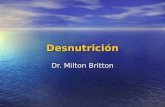 Desnutrición Dr. Milton Britton. 2 Objetivo Que se conozcan los mecanismos que conducen al estado de desnutrición y sus consecuencias. Que se conozcan.