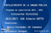 Programa de capacitación 2015 - 2016 Instructor Distrital 2015/2017: EGD Alberto DOTTO Panelistas: Mónica Fernández (RC Comodoro Rivadavia Chenque) Dante.