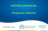 GESTIÓN COMERCIAL 31 de Marzo 2014 Programas Abiertos.