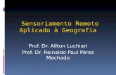 Sensoriamento Remoto Aplicado à Geografia Prof. Dr. Ailton Luchiari Prof. Dr. Reinaldo Paul Pérez Machado.