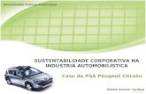 O Caso da PSA Peugeot Citroën SUSTENTABILIDADE CORPORATIVA NA INDÚSTRIA AUTOMOBILÍSTICA Gheisa Zuccari Cardoso Universidade Federal Fluminense.