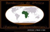 ********************** (Utilizar o Mouse e Som) ********************** (Países independentes) Bandeiras de áfrica.