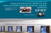 PSICOTERAPIA BREVE DE SOLUCION FOCALIZADA PARA NIÑOS