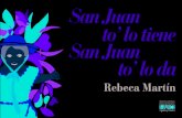 San Juan to`lo tiene San Juan to´ lo da